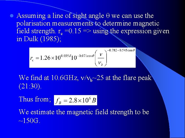 l Assuming a line of sight angle q we can use the polarisation measurements