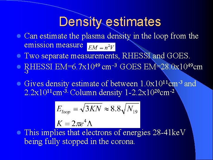 Density estimates Can estimate the plasma density in the loop from the emission measure