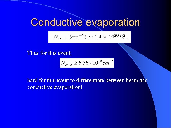 Conductive evaporation Thus for this event; hard for this event to differentiate between beam