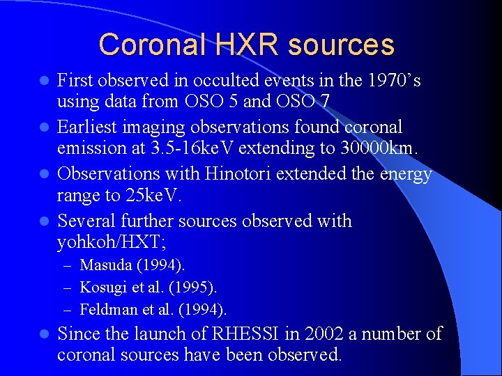 Coronal HXR sources First observed in occulted events in the 1970’s using data from