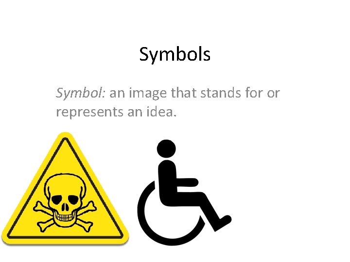 Symbols Symbol: an image that stands for or represents an idea. 
