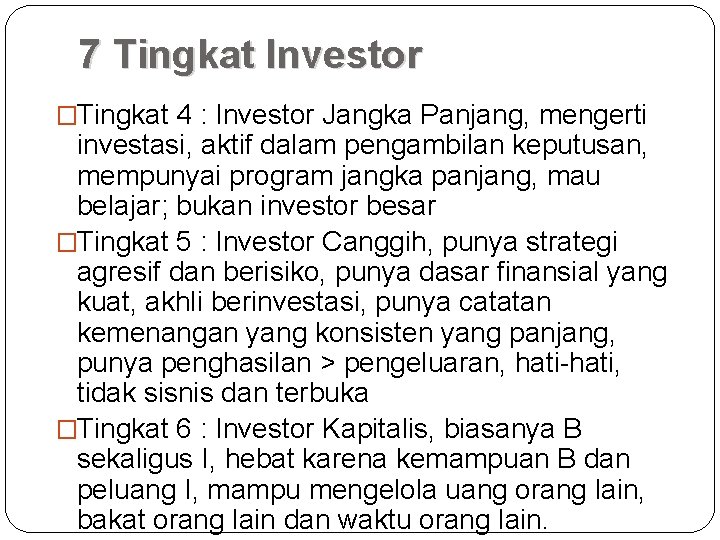 7 Tingkat Investor �Tingkat 4 : Investor Jangka Panjang, mengerti investasi, aktif dalam pengambilan