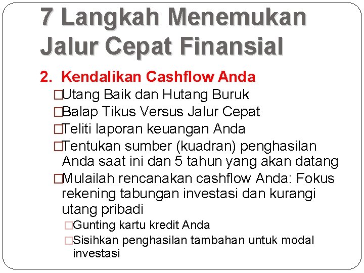 7 Langkah Menemukan Jalur Cepat Finansial 2. Kendalikan Cashflow Anda �Utang Baik dan Hutang