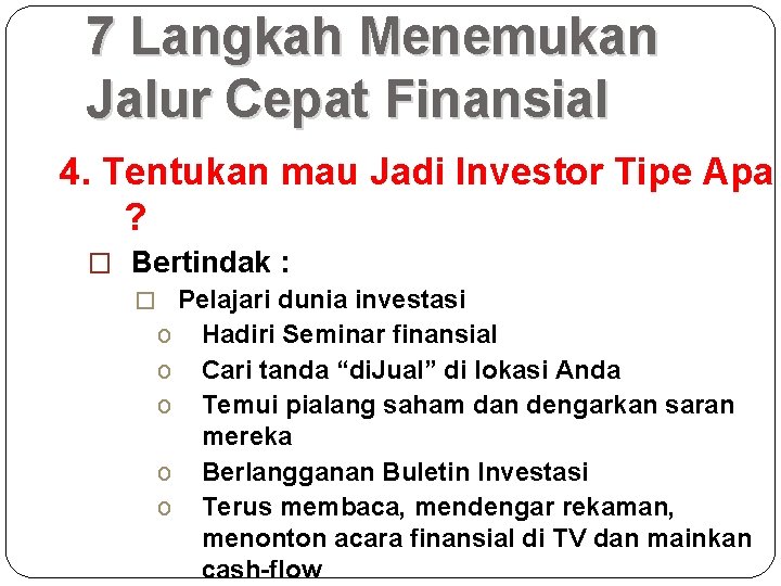 7 Langkah Menemukan Jalur Cepat Finansial 4. Tentukan mau Jadi Investor Tipe Apa ?