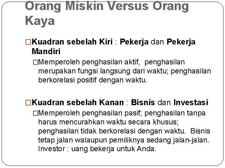 Orang Miskin Versus Orang Kaya �Kuadran sebelah Kiri : Pekerja dan Pekerja Mandiri �Memperoleh