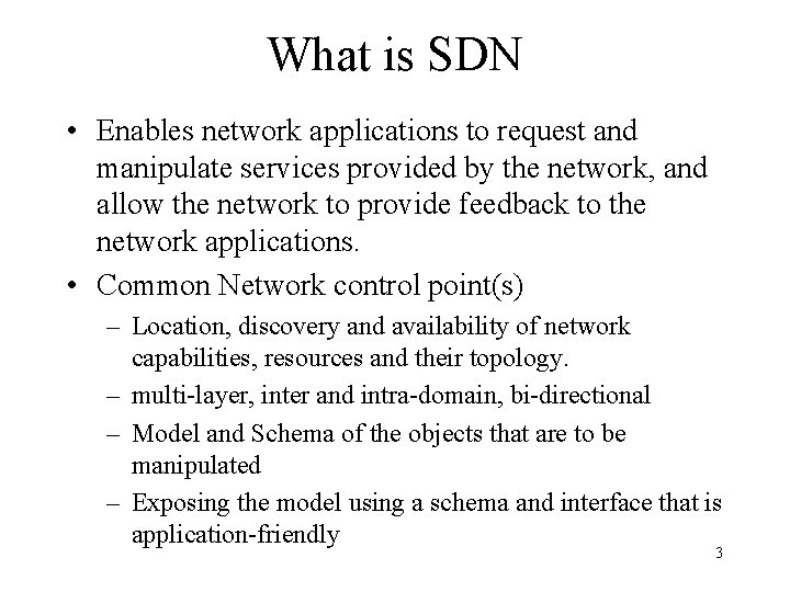What is SDN • Enables network applications to request and manipulate services provided by