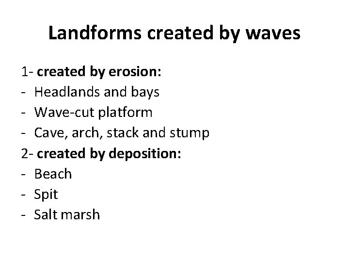 Landforms created by waves 1 - created by erosion: - Headlands and bays -