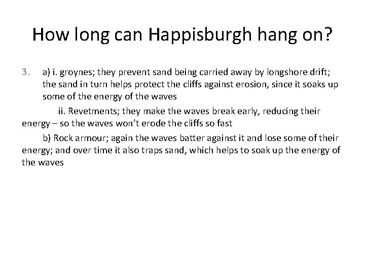How long can Happisburgh hang on? 3. a) i. groynes; they prevent sand being