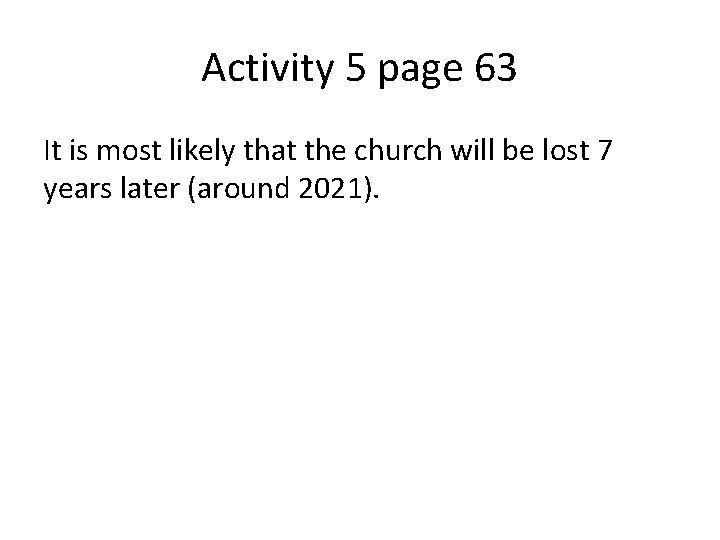 Activity 5 page 63 It is most likely that the church will be lost