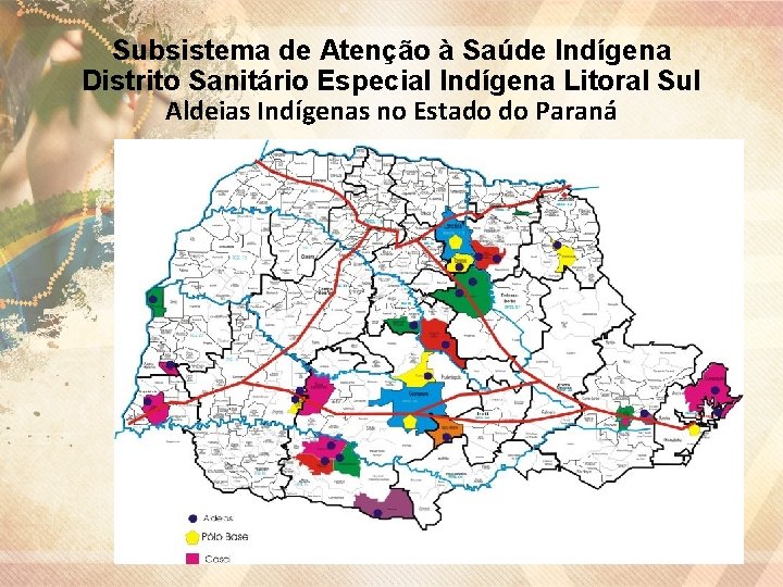 Subsistema de Atenção à Saúde Indígena Distrito Sanitário Especial Indígena Litoral Sul Aldeias Indígenas