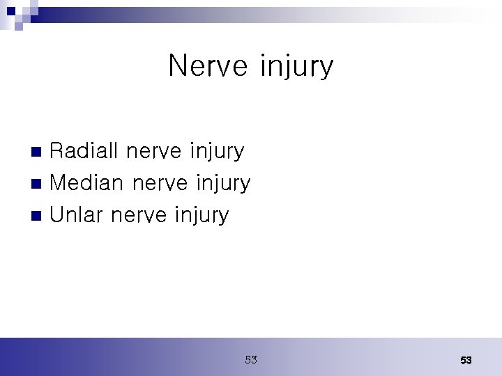 Nerve injury Radiall nerve injury n Median nerve injury n Unlar nerve injury n Nerve injury Radiall nerve injury n Median nerve injury n Unlar nerve injury n