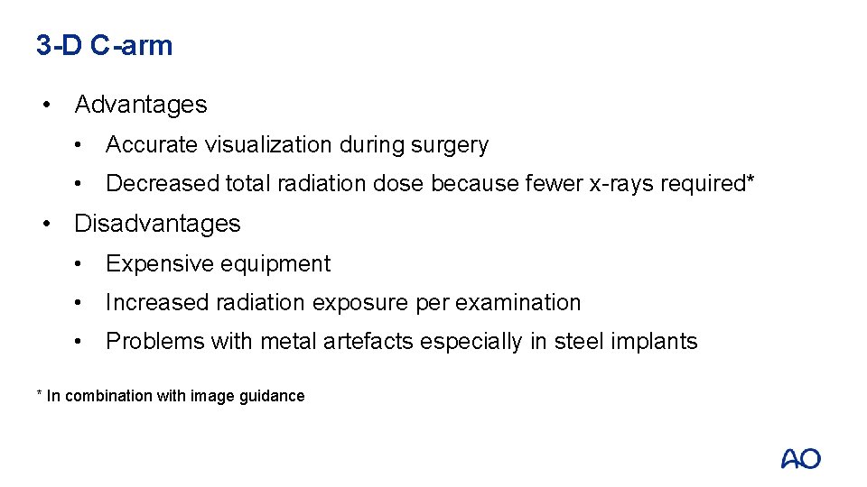 3 -D C-arm • Advantages • Accurate visualization during surgery • Decreased total radiation