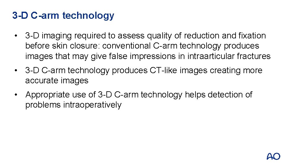 3 -D C-arm technology • 3 -D imaging required to assess quality of reduction
