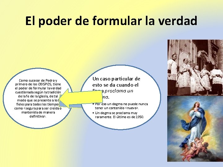 El poder de formular la verdad Como sucesor de Pedro y primero de los