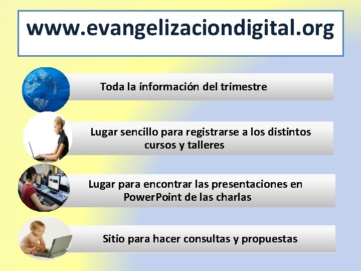 www. evangelizaciondigital. org Toda la información del trimestre Lugar sencillo para registrarse a los