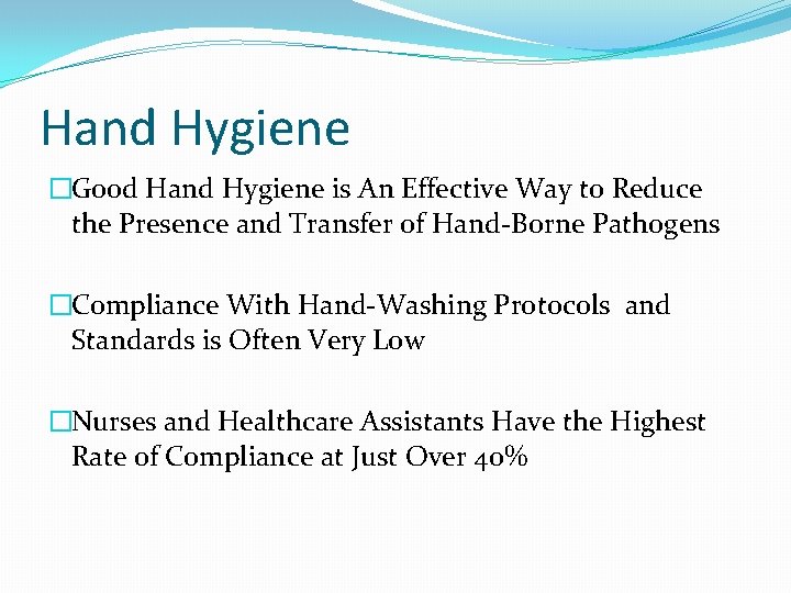 Hand Hygiene �Good Hand Hygiene is An Effective Way to Reduce the Presence and