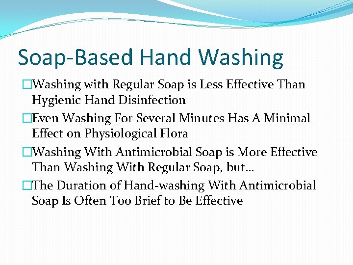 Soap-Based Hand Washing �Washing with Regular Soap is Less Effective Than Hygienic Hand Disinfection