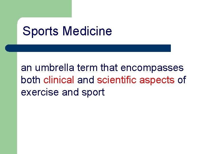 Sports Medicine an umbrella term that encompasses both clinical and scientific aspects of exercise