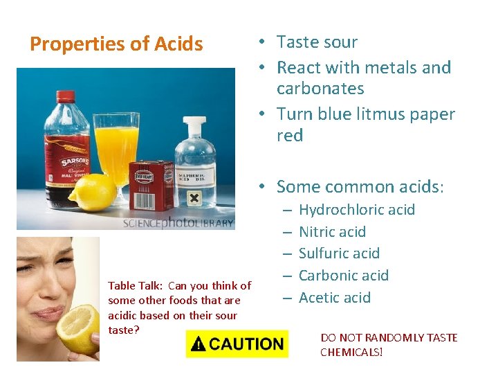 Properties of Acids • Taste sour • React with metals and carbonates • Turn