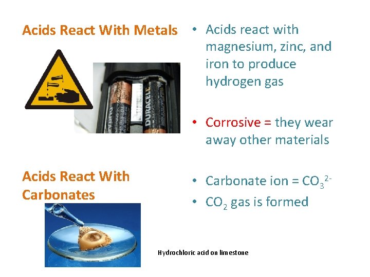 Acids React With Metals • Acids react with magnesium, zinc, and iron to produce