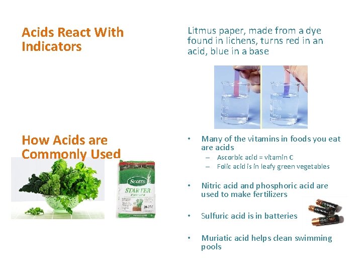 Acids React With Indicators Litmus paper, made from a dye found in lichens, turns