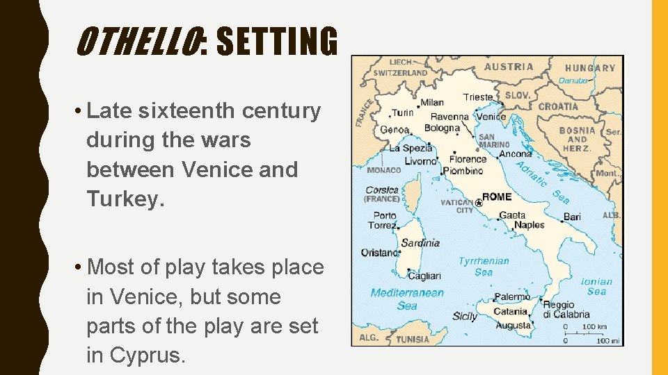 OTHELLO : SETTING • Late sixteenth century during the wars between Venice and Turkey.
