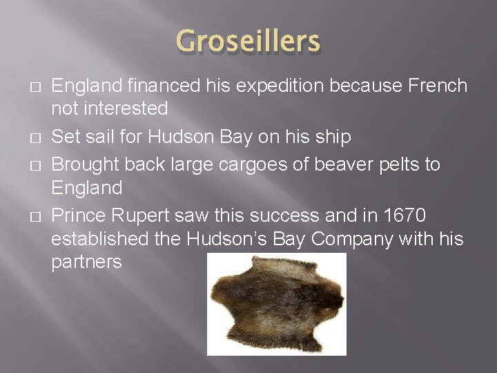 Groseillers � � England financed his expedition because French not interested Set sail for