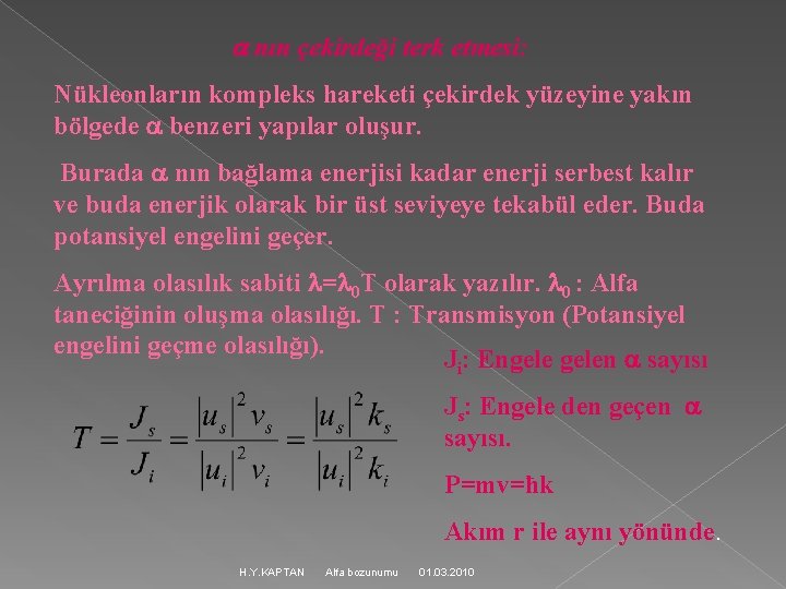  nın çekirdeği terk etmesi: Nükleonların kompleks hareketi çekirdek yüzeyine yakın bölgede benzeri yapılar