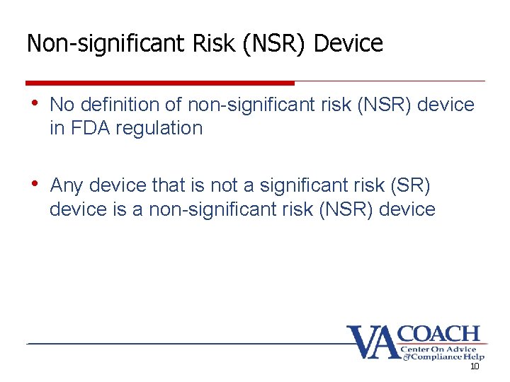 Non-significant Risk (NSR) Device • No definition of non-significant risk (NSR) device in FDA
