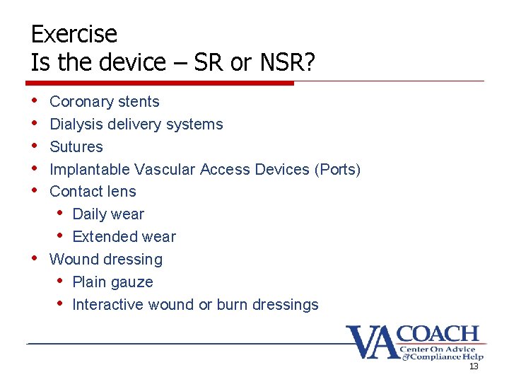 Exercise Is the device – SR or NSR? • • • Coronary stents Dialysis