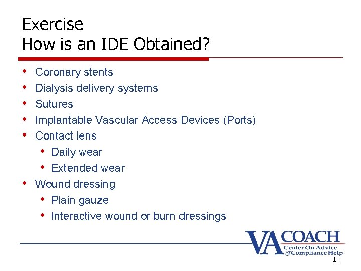 Exercise How is an IDE Obtained? • • • Coronary stents Dialysis delivery systems