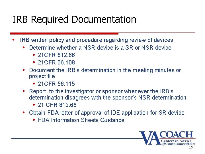 IRB Required Documentation • IRB written policy and procedure regarding review of devices •