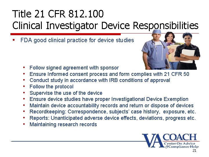 Title 21 CFR 812. 100 Clinical Investigator Device Responsibilities • FDA good clinical practice