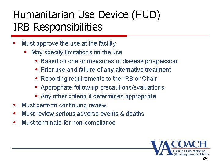 Humanitarian Use Device (HUD) IRB Responsibilities • Must approve the use at the facility