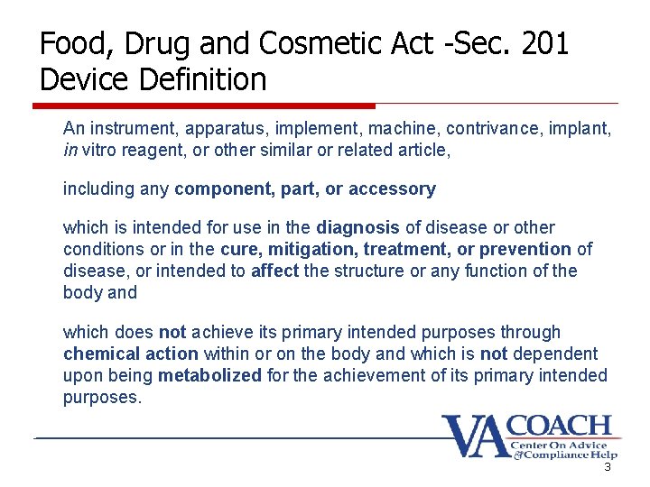 Food, Drug and Cosmetic Act -Sec. 201 Device Definition An instrument, apparatus, implement, machine,