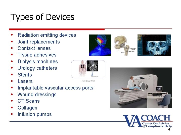 Types of Devices • • • • Radiation emitting devices Joint replacements Contact lenses