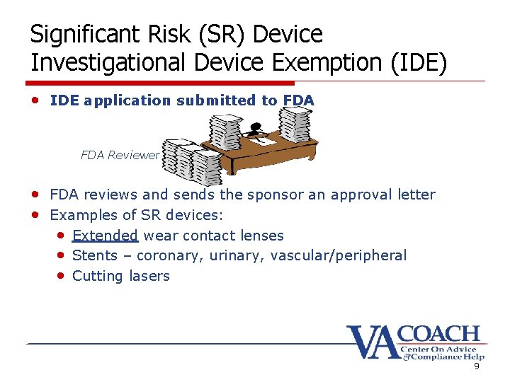 Significant Risk (SR) Device Investigational Device Exemption (IDE) • IDE application submitted to FDA