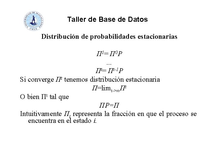 Taller de Base de Datos Distribución de probabilidades estacionarias П 1= П 0 P