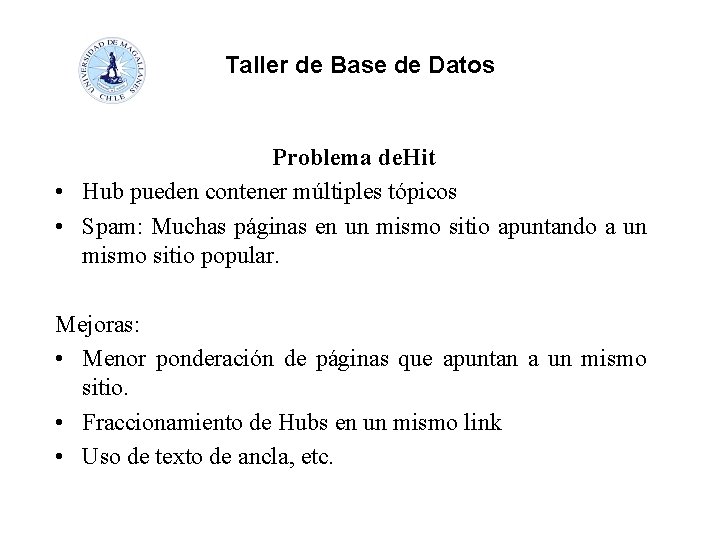 Taller de Base de Datos Problema de. Hit • Hub pueden contener múltiples tópicos