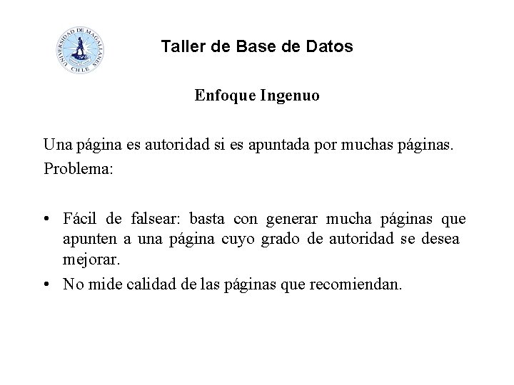 Taller de Base de Datos Enfoque Ingenuo Una página es autoridad si es apuntada