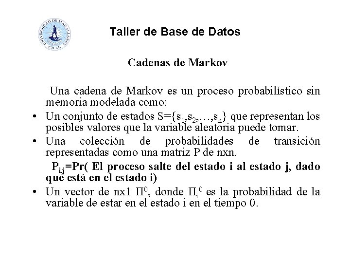 Taller de Base de Datos Cadenas de Markov Una cadena de Markov es un