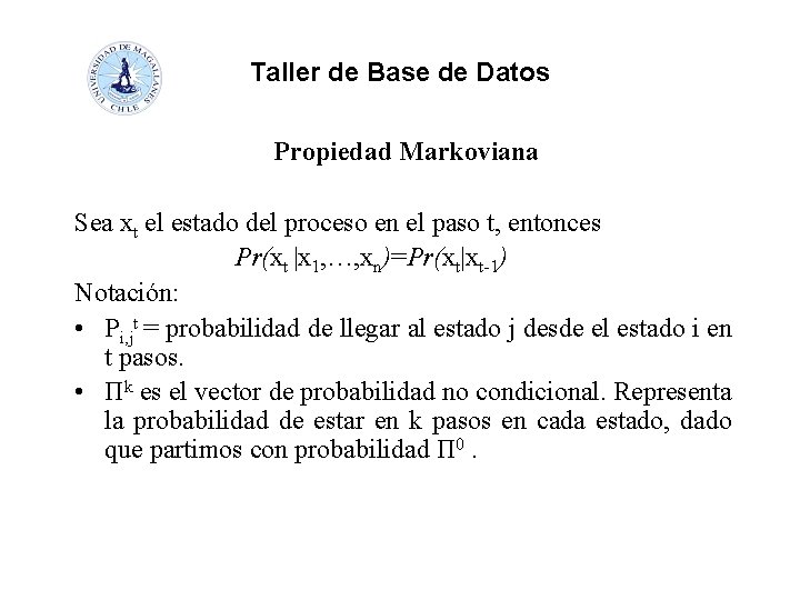 Taller de Base de Datos Propiedad Markoviana Sea xt el estado del proceso en