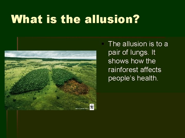 What is the allusion? § The allusion is to a pair of lungs. It