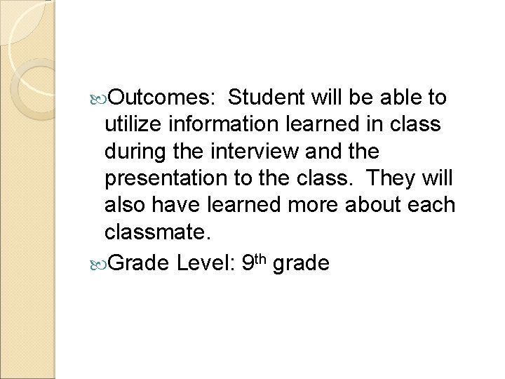 Outcomes: Student will be able to utilize information learned in class during the  Outcomes: Student will be able to utilize information learned in class during the