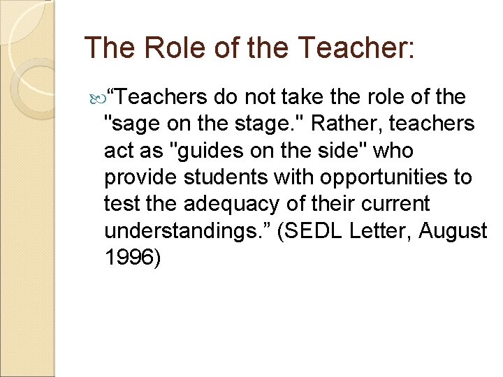 The Role of the Teacher: “Teachers do not take the role of the "sage The Role of the Teacher: “Teachers do not take the role of the "sage