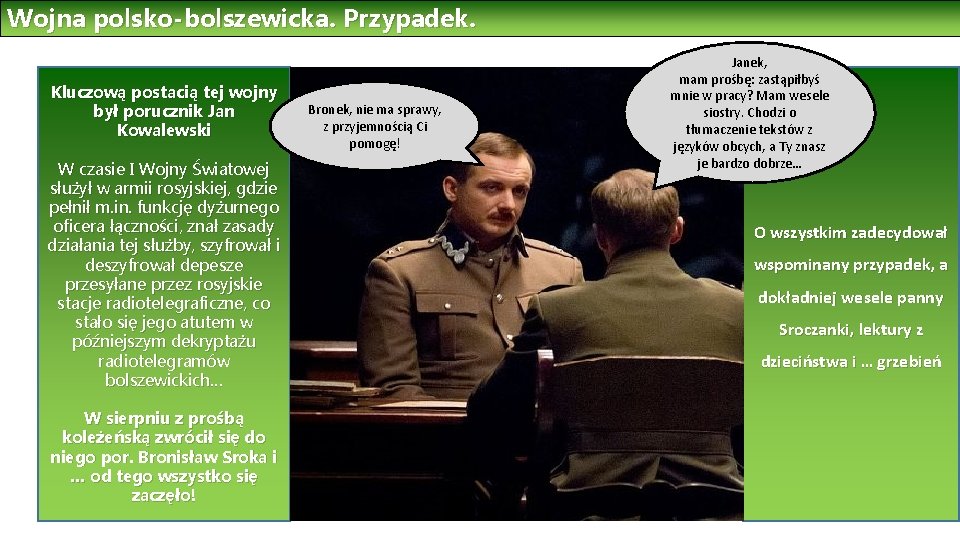 Wojna polsko-bolszewicka. Przypadek. Kluczową postacią tej wojny był porucznik Jan Kowalewski W czasie I