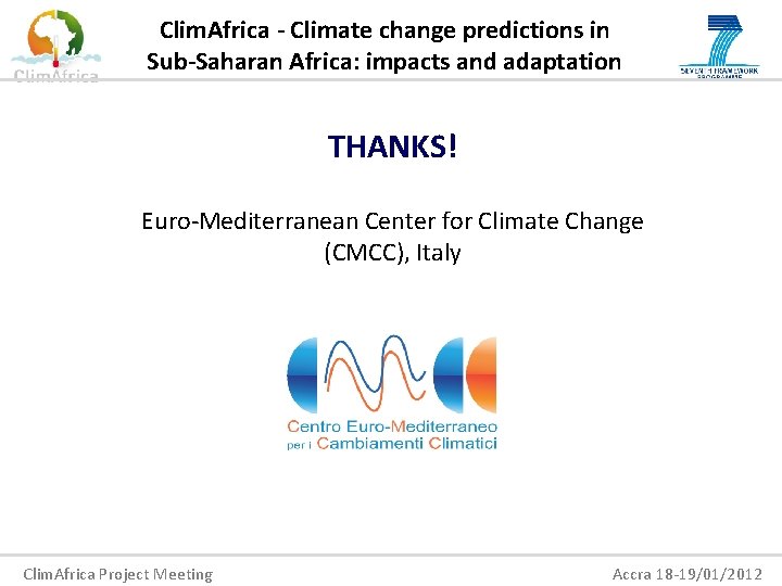 Clim. Africa - Climate change predictions in Sub-Saharan Africa: impacts and adaptation THANKS! CLIMAFRICA