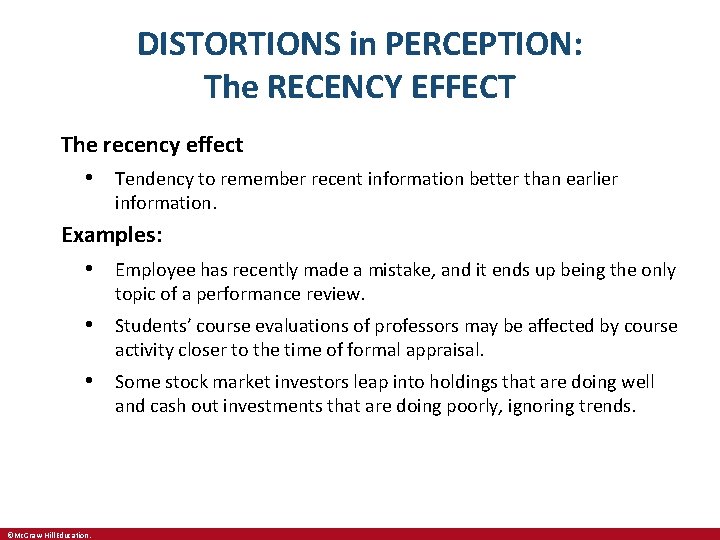 DISTORTIONS in PERCEPTION: The RECENCY EFFECT The recency effect • Tendency to remember recent