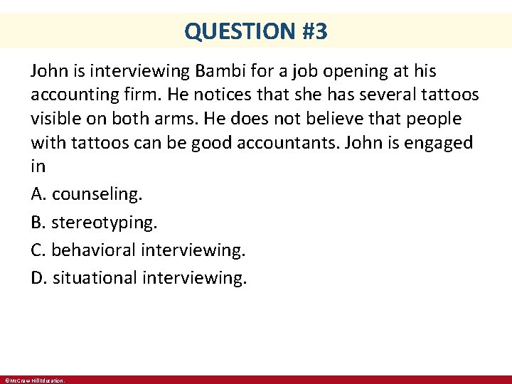 QUESTION #3 John is interviewing Bambi for a job opening at his accounting firm.
