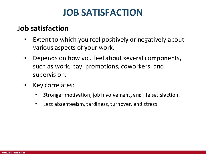 JOB SATISFACTION Job satisfaction • Extent to which you feel positively or negatively about